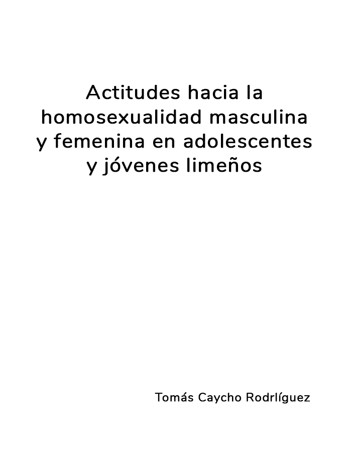 Actitudes hacia la homosexualidad masculina y femenina en adolescentes y jóvenes limeños  width=