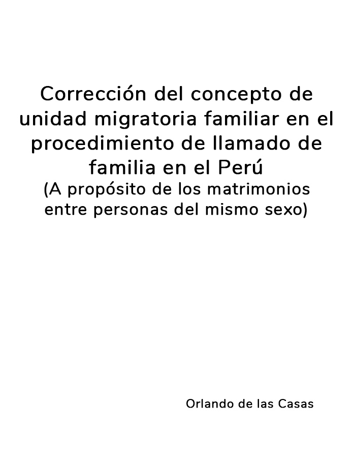 Correción del concepto de Unidad Migratoria Familiar en el Procedimiento de llamado de familiar en el Perú (a propósito de los matrimonios entre personas del mismo sexo)  width=
